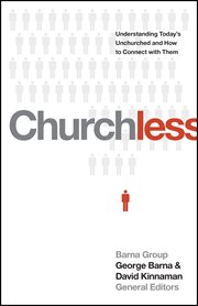 Churchless understanding today's unchurched and how to connect with them cover image