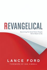 Revangelical becoming the good news people we're meant to be cover image