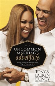 The uncommon marriage adventure a daily journey to draw you closer to god and each other cover image