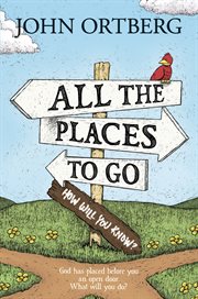 All the places you'll go . . . except when you don't God has placed before you an open door. What will you do? cover image
