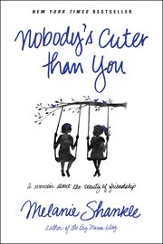 Nobody's cuter than you a memoir about the beauty of friendship cover image