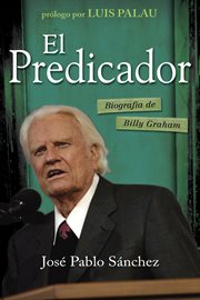 El predicador biografía de Billy Graham cover image