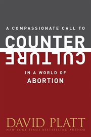 A compassionate call to counter culture in a world of abortion cover image