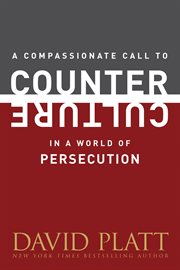 A compassionate call to counter culture in a world of persecution cover image
