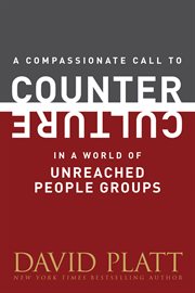 A compassionate call to counter culture in a world of unreached people groups cover image