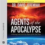 Agents of the apocalypse a riveting look at the key players of the end times cover image