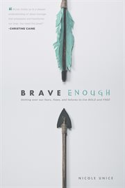 Brave enough getting over our fears, flaws, and failures to live bold and free cover image