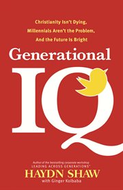 Generational IQ Christianity isn't dying, millennials aren't the problem, and the future is bright cover image