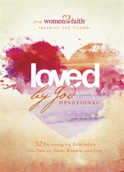 Loved by god devotional 52 encouraging reminders that you are seen, known, and free cover image