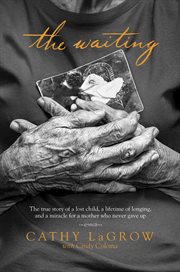 The waiting the true story of a lost child, a lifetime of longing, and a miracle for a mother who never gave up cover image