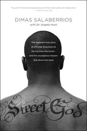 Street god: the explosive true story of a former drug boss on the run from the hood--and the courageous mission that drove him back cover image