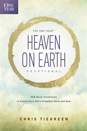 The one year heaven on earth devotional: 365 daily invitations to experience God's kingdom here and now cover image