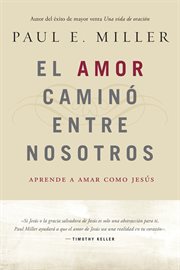 El amor caminó entre nosotros: learning to love like Jesus cover image