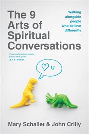 The 9 Arts Of Spiritual Conversations: Walking Alongside People Who Believe Differently cover image