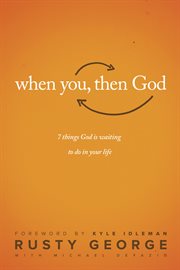 When You, Then God: 7 Things God Is Waiting To Do In Your Life cover image
