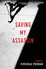 Saving my assassin: a memoir cover image