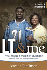 LT & me : what raising a champion taught me about life, faith, and listening to your dreams cover image