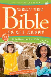 What the Bible is all about: Bible handbook for kids : bases on the best-selling classic by Dr. Henrietta Mears cover image