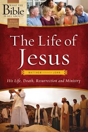 The life of jesus: matthew through john cover image