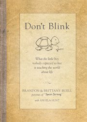 Don't blink: what the little boy nobody expected to live is teaching the world about life cover image
