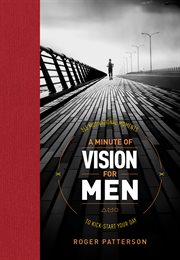 A minute of vision for men. 365 Motivational Moments to Kick-Start Your Day cover image