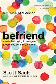 Befriend: create belonging in an age of judgment, isolation, and fear cover image
