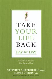 Take your life back day by day. Inspiration to Live Free One Day at a Time cover image