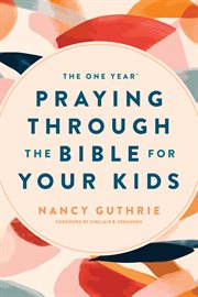 The one year praying through the bible for your kids cover image