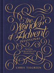 The wonder of advent devotional : experiencing the love and glory of the Christmas season cover image