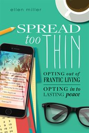 Spread Too Thin : Opting Out of Frantic Living. Opting In to Lasting Peace cover image