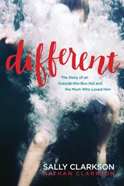 Different : the story of an outside-the-box kid and the mom who loved him cover image