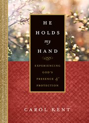 He holds my hand : experiencing god's presence and protection cover image