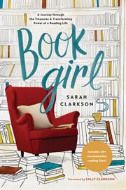Book girl : a journey through the treasures and transforming power of a reading life cover image