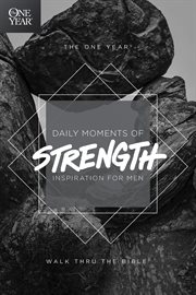 The one year daily moments of strength : inspiration for men cover image