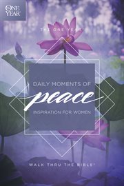 The one year daily moments of peace : inspiration for women cover image