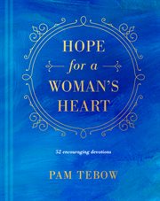 Hope for a woman's heart. 52 Encouraging Devotions cover image