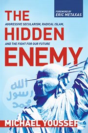 The hidden enemy : aggressive secularism, radical Islam, and the fight for our future cover image