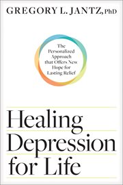 Healing depression for life : the personalized approach that offers new hope for lasting relief cover image