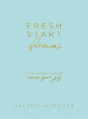 Fresh start for moms : a 31-day devotional journal to renew your joy cover image