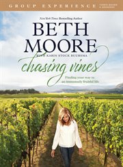 Chasing vines : finding your way to an immensely fruitful life. Group experience cover image