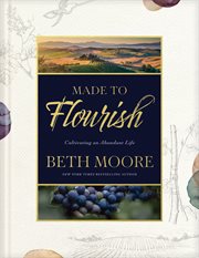 Made to flourish. Cultivating an Abundant Life cover image