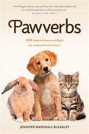 Pawverbs. 100 Inspirations to Delight an Animal Lover's Heart cover image