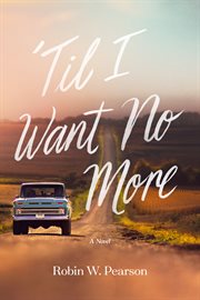 'Til I want no more : a novel cover image