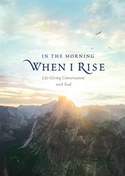 In the morning when i rise. Life-Giving Conversations with God cover image