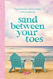 Sand between your toes : inspirations for a slower, simpler, and more soulful life cover image