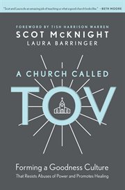 A church called tov. Forming a Goodness Culture that Resists Abuses of Power and Promotes Healing cover image
