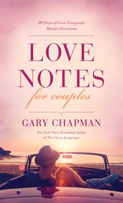 Love notes for couples : 90 days of love language minute devotions cover image