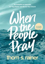 When the People Pray : An Invitation to Intercede for Your Pastor and Revive Your Church cover image