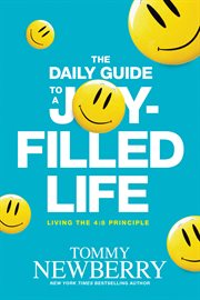 The daily guide to a joy-filled life : living the 4:8 principle cover image
