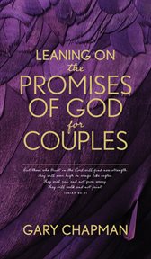 Leaning on the promises of god for couples. God's Promises for You and Your Spouse cover image